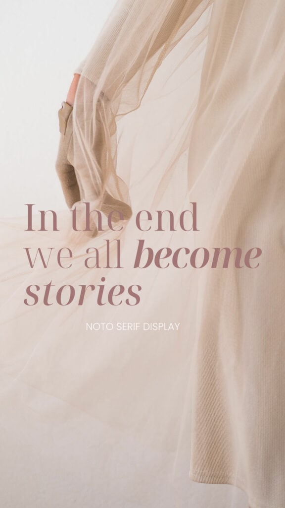 shows a Rumi Quote 'In the end we all become stories' written in Noto Serif Display Font - a multiple weight display boho font with a windswept chiffon dress in the background